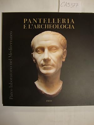 Pantelleria e l'archeologia - Parco laboratorio nel Mediterraneo dal 25 luglio al 15 ottobre 2004...