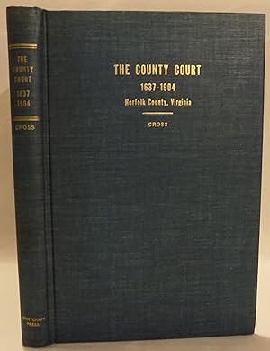 The County Court 1637-1904, Norfolk County, Virginia