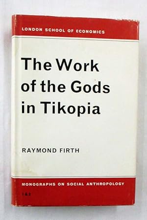 The Work of the Gods in Tikopia (London School of Economics Monographs on Social Anthropology Nos...