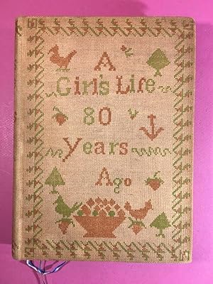 A Girl's Life Eighty Years Ago. Selections from the Letters of Eliza Southgate Bowne. With an Int...