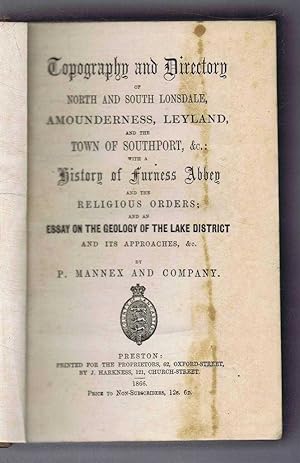 Topography and Directory of North and South Lonsdale. Amounderness, Leyland and the Town of South...