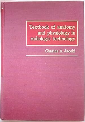 Textbook of Anatomy and Physiology in Radiologic Technology