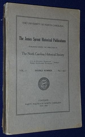 Party Politics in North Carolina, 1835-1860 (The James Sprunt Historical Publications Volume 15: ...