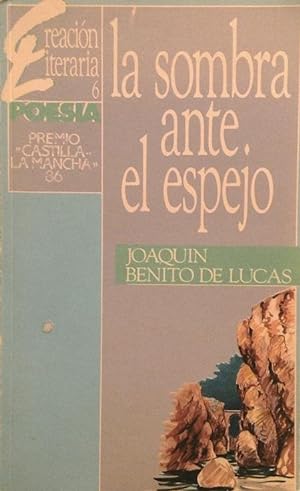 La sombra ante el espejo (Premio Castilla La Mancha de PoesÃa 1986).