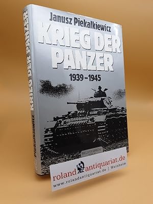 Krieg der Panzer : 1939 - 1945. Janusz Piekalkiewicz