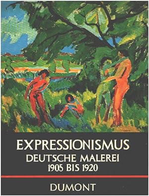 Expressionismus. Deutsche Malerei zwischen 1905 und 1920
