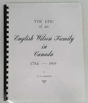 The Epic of an English Wilson Family in Canada 1784-1969