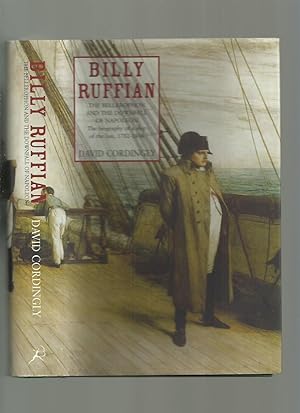 Billy Ruffian: The Bellerophon and the Downfall of Napoleon: The Biography of a Ship of the Line,...