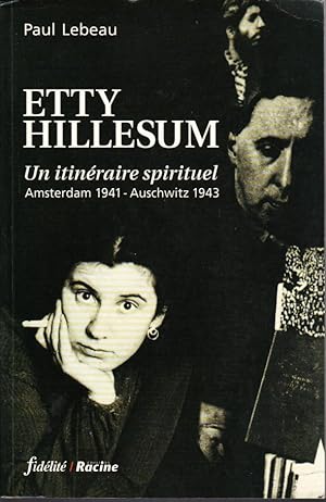 Etty Hillesum. Un itinéraire spirituel. Amsterdam 1941 - Auschwitz 1943