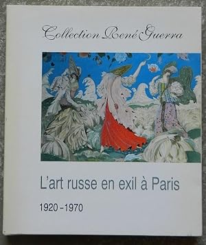 Collection René Guerra. L'art russe en exil à Paris. 1920-1970.