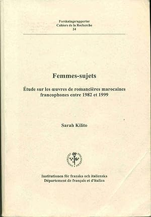Femmes-sujets Etude sur les oeuvres de romancières marocaines francophones entre 1982 et 1999