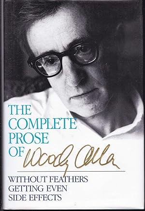 The Complete Prose of Woody Allen. Without Feathers - Getting Even - Side Effects