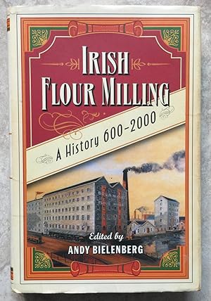 Irish Flour Milling: A History, 600-2000 ( Essays)