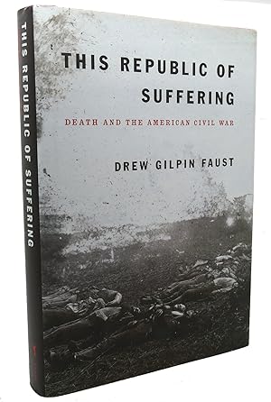 THIS REPUBLIC OF SUFFERING Death and the American Civil War