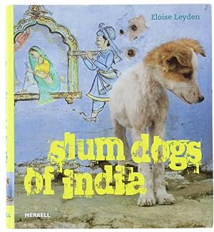 SLUM DOGS OF INDIA.: