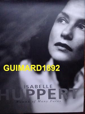 Isabelle Huppert Woman of Many Faces