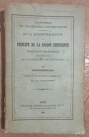 De la Quadruple Racine du Principe de la Raison Suffisante : Dissertation Philosophique suivie d'...