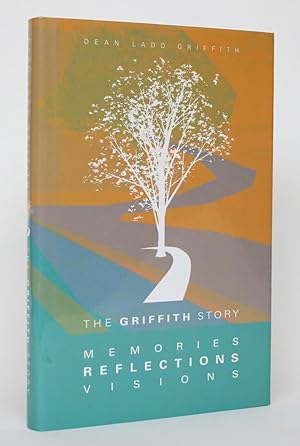 The Griffith Story: Memories, Reflections, Visions