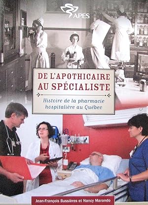 De l'apothicaire au spécialiste. Histoire de la pharmacie hospitalière au Québec