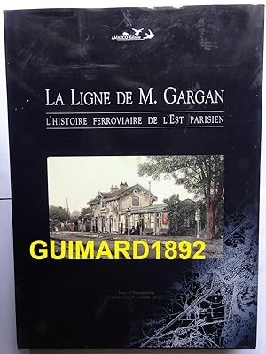 La Ligne de monsieur Gargan L'histoire ferroviaire de l'Est parisien