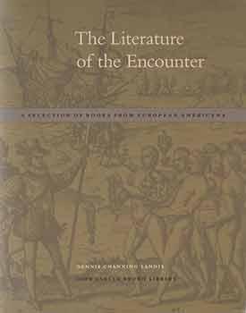 The Literature of the Encounter: A Selection of Books From European Americana. Contains introduct...