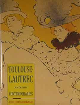 Toulouse-Lautrec and his Contemporaries: Posters of The Belle Epoque from the Wagner Collection.