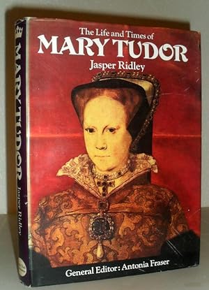 The Life and Times of Mary Tudor