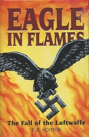 Eagle In Flames the Fall of the Luftwaff