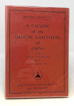 a Catalog of the Official Gazetteers of China in the University of Washington Bibliotheca Asiatic...