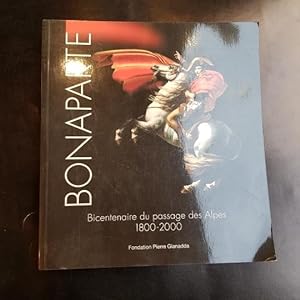Bicentenaire du passage des Alpes par Bonaparte 1800-2000. Commissaire de l'exposition et auteur ...