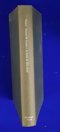 Manuel de l'Amateur de Livres du XIXe Siècle, 1801-93. Editions originales. Ouvrages et periodiqu...