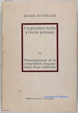 L'expression écrite à l'école primaire ou l'enseignement de la composition française (essai d'une...