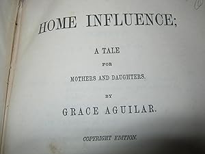 Home Influence A Tale For Mothers And Daughters In Two Volumes.