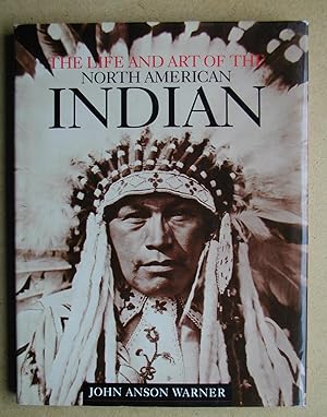 The Life and Art of the North American Indian.