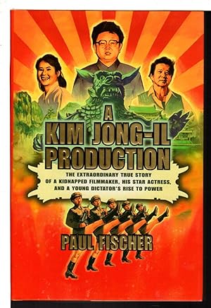 A KIM JONG-IL PRODUCTION: The Extraordinary True Story of a Kidnapped Filmmaker, His Star Actress...