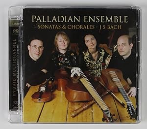 Johann Sebastian Bach: Choräle & Sonaten - Palladian Ensemble