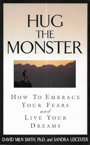 Hug the Monster: : How to Embrace Your Fears and Live Your Dreams
