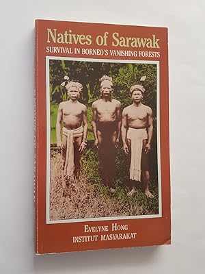 Natives of Sarawak: Survival in Borneo's Vanishing Forest