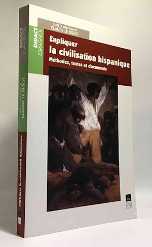 Expliquer la civilisation hispanique : méthodes textes et documents