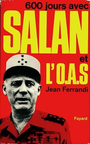 600 jours avec Salan et l'OAS - Jean Ferrandi
