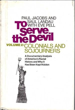 To Serve the Devil Volume 2: Colonials and Sojourners- A Documentary Analysis of America's Racial...