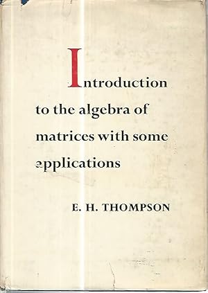 Introduction to the algebra of matrices with some applications