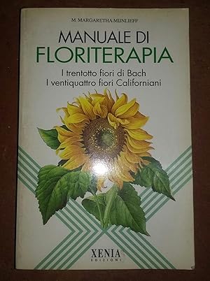 Manuale di floriterapia. I trentotto fiori di Bach e i ventiquattro fiori californiani