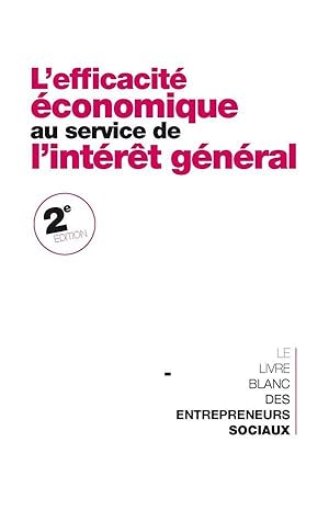 l'efficacité économique au service de l'intérêt général ; le livre blanc des entrepreneurs sociaux