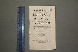 An address to the electors and other free subjects of Great Britain; occasion'd by the late seces...