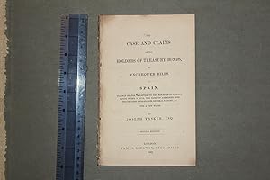 The case and claims, of the holders of treasury bonds, or exchequer bills of Spain : plainly stat...