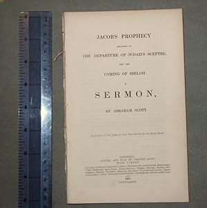 Jacob's prophecy relating to the departure of Judah's sceptre and the coming of Shiloh: a sermon