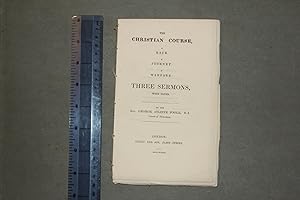 The Christian course, a race: a journey: a warfare: three sermons with notes