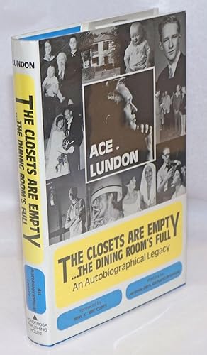 The Closets Are Empty.the Dining Room's Full; an autobiographical legacy [signed]