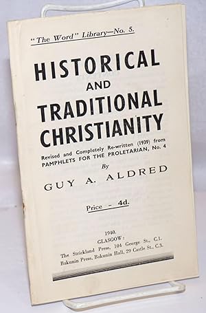 Historical and Traditional Christianity. Revised and completely re-written (1939) from pamphlets ...